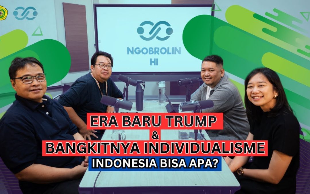 [Ngobrolin HI] Era Baru Trump & Bangkitnya Individualisme: Indonesia Bisa Apa?
