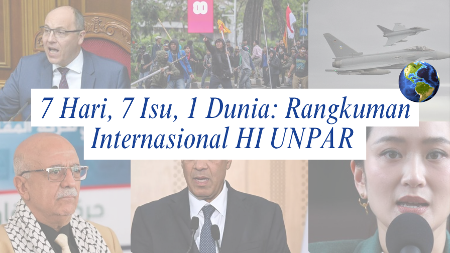 7 Hari, 7 Isu, 1 Dunia: Rangkuman Internasional HI UNPAR | Edisi 25-31 Agustus 2025