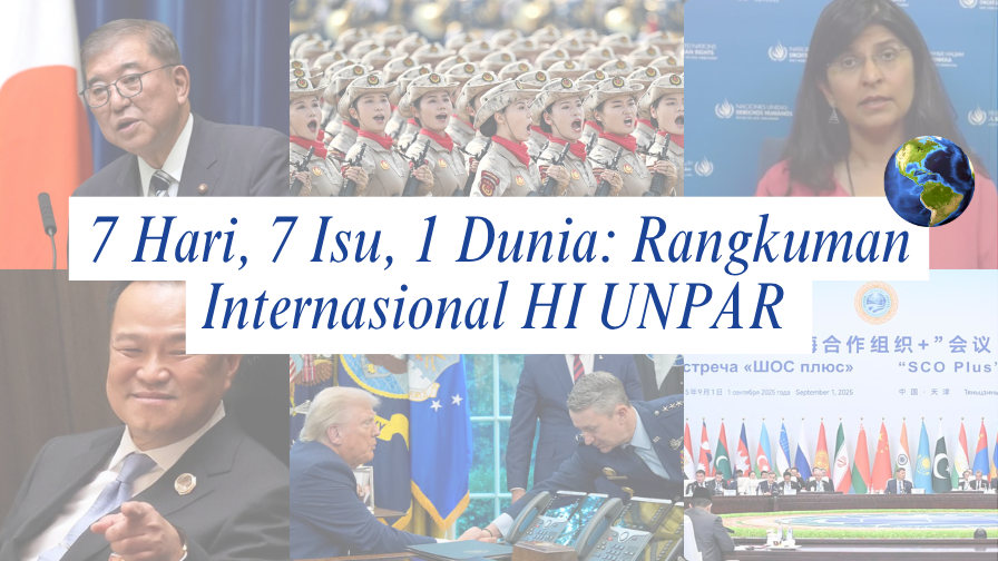7 Hari, 7 Isu, 1 Dunia: Rangkuman Internasional HI UNPAR | Edisi 1-7 September 2025