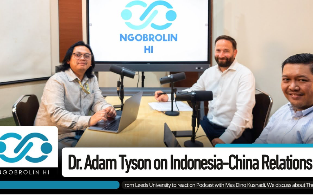 [Ngobrolin HI] Indonesia-China Relations with Adam Tyson (reacting Mas Dino Kusnadi Podcast)
