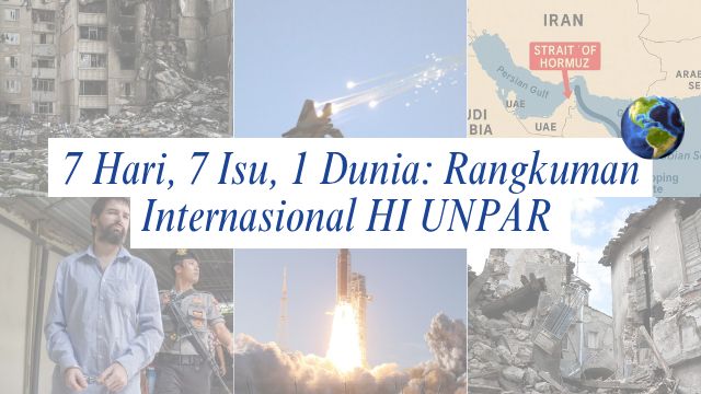 7 Days, 7 Issues, 1 World: HI UNPAR International Summary | Edition 30 March – 5 April 2026