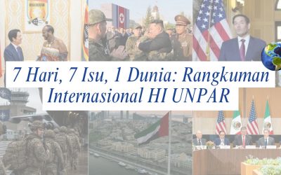 7 Hari, 7 Isu, 1 Dunia: Rangkuman Internasional HI UNPAR | Edisi 27 April – 3 Mei 2026