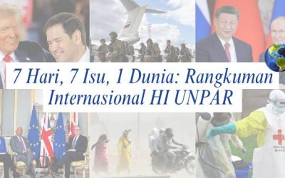 7 Hari, 7 Isu, 1 Dunia: Rangkuman Internasional HI UNPAR | Edisi 18 – 24 Mei 2026