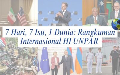 7 Hari, 7 Isu, 1 Dunia: Rangkuman Internasional HI UNPAR | Edisi 29 Juni – 5 Juli 2026